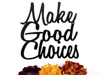 Make Good Choices Metal Sign Black, Wall Quote, Word Art, Wall Art, Outdoor Sign, Metal Wall Art, Signage Laser Cut Metal Signs Custom Gift Ideas