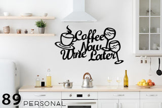 Coffee Now Wine Later Glass Cup Cut Metal Sign Laser Cut Metal Signs Custom Gift Ideas