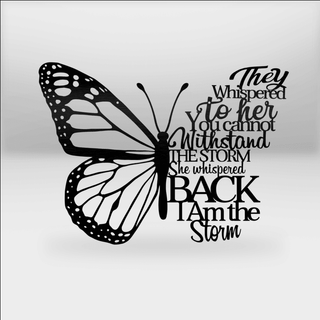 Butterfly She Whispered Back I Am The Storm Cut Metal Sign Laser Cut Metal Signs Custom Gift Ideas