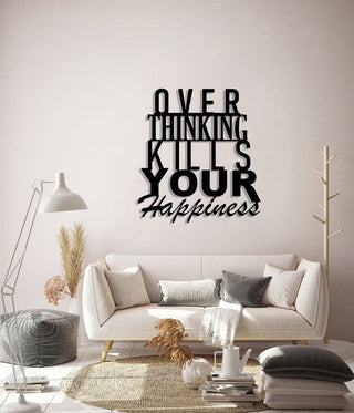 Over Thinking Kills Your Happiness Wall Art Decor Cut Metal Sign Laser Cut Metal Signs Custom Gift Ideas