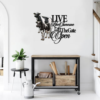 Cow Live like someone left the gate open Cut Metal Sign Laser Cut Metal Signs Custom Gift Ideas