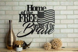 Home of the Free Because of the Brave Cut Metal Sign Laser Cut Metal Signs Custom Gift Ideas