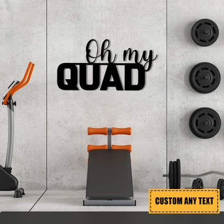 Oh My Quad Funny Metal Gym Sign, Metal Laser Cut Metal Signs Custom Gift Ideas