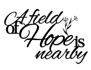 Custom Metal Sign A Field Of Hope Is Nearby Cut Metal Sign, Metal Wall Art Laser Cut Metal Signs Custom Gift Ideas