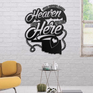 I've Been Heaven But I've Been Here Metal Wall Art Laser Cut Metal Signs Custom Gift Ideas