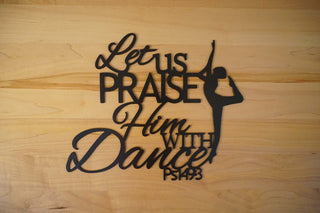 Let Us Praise Him With Dance Sign, Metal Sign, Metal Wall Art, Psalm 149:3, Metal Scripture Wall Art, Christian Decor, Farmhouse Metal Decor Laser Cut Metal Signs Custom Gift Ideas