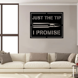 Just The Tip I Promise Armory Gun Bullet Military Metal Wall Art, Veterans Day Gift, Metal Laser Cut Metal Signs Custom Gift Ideas