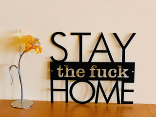 Stay The Fuck Home Custom Metal Sign Metal Wall Art Gift Personalized Wall Hanging Door Hanger Stay Safe Social Distancing Living Room Decor Laser Cut Metal Signs Custom Gift Ideas