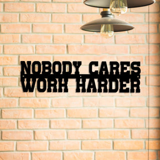 Nobody Cares Work Harder Metal Gym Sign, Fitness Center, Metal Laser Cut Metal Signs Custom Gift Ideas