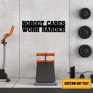 Nobody Cares Work Harder Metal Gym Sign, Fitness Center, Metal Laser Cut Metal Signs Custom Gift Ideas