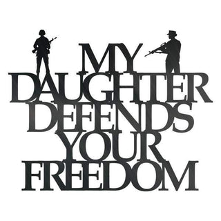 My Daughter Defends Your Freedom Customized Metal Signs, Custom Metal Sign, Custom Signs, Metal Sign, Metal Laser Cut Metal Signs Custom Gift Ideas