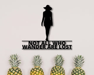 Girl Metal Sign Not All Who Wander Are Lost Wander Lost Wall Hanging Wall Decor Metal Art Metalwork Gift For Her Anniversary Gift Decorations