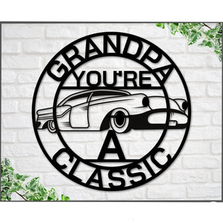 Grandpa Sign Grandpa You're A Classic Gift For Grandpa Metal Sign Gift For Dad Classic Car Sign Classic Truck Sign Gift For Dad Decorations