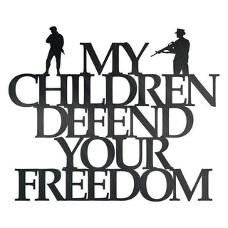 My Children Defend Your Freedom Customized Metal Signs, Custom Metal Sign, Custom Signs, Metal Sign, Metal Laser Cut Metal Signs Custom Gift Ideas