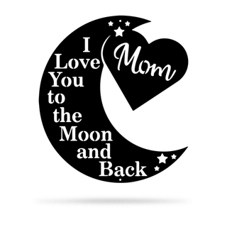 Love You To The Moon Mom Ltd Cut Metal Sign Metal House Sign Decorations