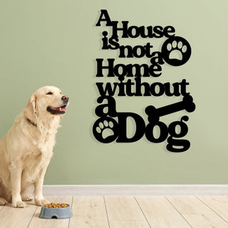 A House Is Not Home Without A Dog Metal Wall Nation Dog Day Gift Sign For Dog Lover House Decor Dog Mom Gift Metal Signs Art Decorations