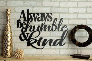 Always Be Humble And Kind Metal Sign Cut Metal Sign Wall Metal Art Decorations