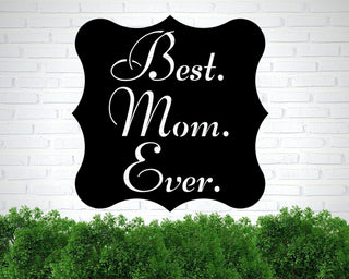 Best Mom Ever Sign Mother's Day Sign Metal Sign For Mom Mother's Day Gift Ideas Gift For Mom Happy Mother's Day Decorations