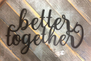 Better Together Metal Wall Sign Metal Sign Cut Metal Sign Wall Metal Sign Decorations