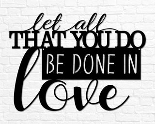 Metal Wedding Gift Let All That You Do Be Done In Love Sign Steel Love Metal Sign Love Quote Sign Metal Couples Gift Metal Anniversary Gift Decorations