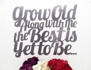 Grow Old Along With Me The Best Is Yet To Be Metal Sign Silver Metal Wall Decor Sign Decorations