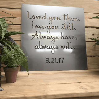 Custom Loved You Then Love You Still Sign Cut Metal Sign Metal House Sign Decorations