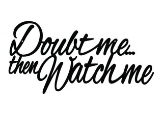 Doubt Me Then Watch Me Metal Sign Black Metal Wall Decor Sign Wall Hanging Wall Art Decorations