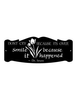 Dont Cry Because Its Over Smile Because It Happened Metal House Sign Decorations