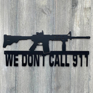 We Dont Call 911 Metal Sign Cutout Cut Metal Sign Wall Metal Art Decorations