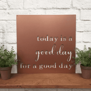 Today Is A Good Day For A Good Day Sign Cut Metal Sign Metal House Sign Decorations