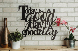 Today Is A Good Day For A Good Day Metal Art Cut Metal Sign Wall Metal Art Decorations