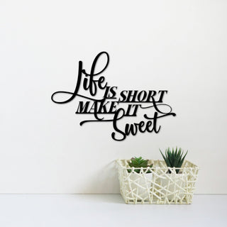 Life Is Short Make It Sweet Metal Wall Quote Inspirational Saying For Home Office Quote Custom Metal Wall Sign Decorations