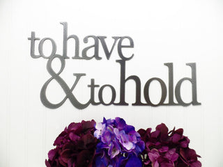 Wedding Sign To Have & To Hold Outdoor Sign Wedding Gift Metal Sign Wedding Vows Laser Cut Steel Decorations