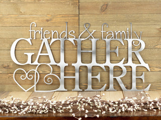 Friends & Family Gather Here Metal Sign Outdoor Sign Metal Sign Decorations