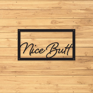 Nice Butt Custom Metal Butt Sign Metal Signs Outdoor Signs Indoor Signs Bathroom Decor Metal Sign Decorations