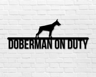 Doberman On Duty Doberman Metal Sign Dog Sign Dog Lover Sign Gift For Pet Owner Dog On Duty Sign Dog Wall Art Decorations