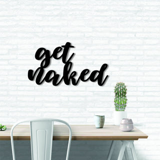 Get Naked Motivational Metal Wall Decor Metal Home Signs Housewarming Gift Office Decor Decorations