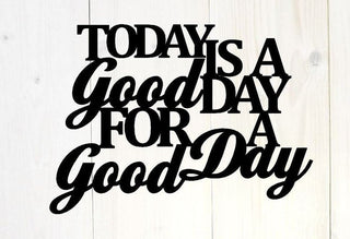 Today Is A Good Day For A Good Day Custom Metal Sign Metal Monogram House Warming Gift Metal Word House Warming Gift Sign Decorations