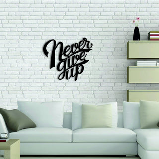 Never Give Up Sign With Powder Coat Metal Decor Decorations