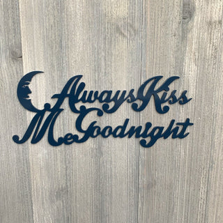 Always Kiss Me Goodnight Metal Sign Cutout Cut Metal Sign Wall Metal Art Decorations