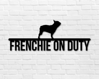 French Bulldog On Duty French Bulldog Metal Sign Dog Sign Dog Lover Sign Gift For Pet Owner Dog On Duty Sign Dog Wall Art Decorations