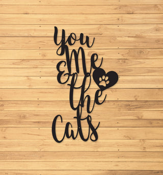 Cat Sign You Me And The Cats Custom Metal Sign Metal Signs Metal Sign Outdoor Signs Decorations