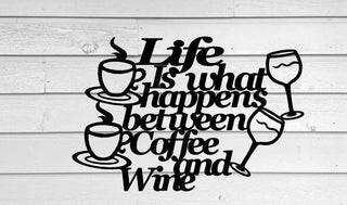 Life Is What Happens Between Coffee And Wine Wall Hanging Metal Coffee Sign Kitchen Decor Coffee Bar Sign Farmhouse Decor Coffee Lover Decorations