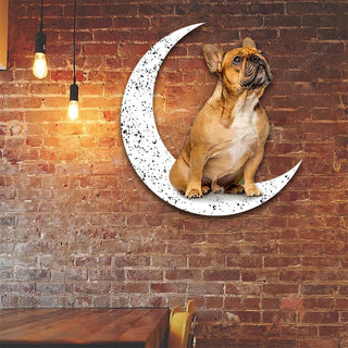 Dog Metal Sign French Bulldog 1 Sit On The Moon Gift for Dog Lover Decorations